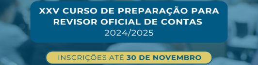 XXV Curso de Preparação para Revisor Oficial de Contas 2024/2025